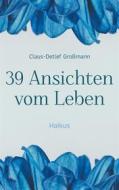Ebook 39 Ansichten vom Leben di Claus-Detlef Großmann edito da Books on Demand