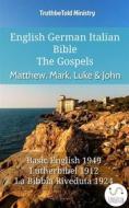 Ebook English German Italian Bible - The Gospels - Matthew, Mark, Luke & John di Truthbetold Ministry edito da TruthBeTold Ministry