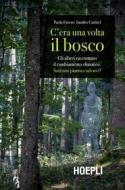 Ebook C'era una volta il bosco di Paola Favero, Sandro Carniel edito da Hoepli