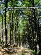 Ebook Il "mio" cammino di Santiago di Marco Pagliarin edito da Marco Pagliarin