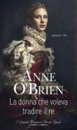 Ebook La donna che voleva tradire il re di Anne O'Brien edito da HarperCollins Italia