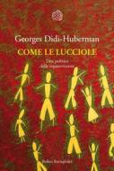 Ebook Come le lucciole di Georges Didi-Huberman edito da Bollati Boringhieri