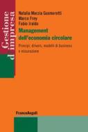 Ebook Management dell'economia circolare di Natalia Marzia Gusmerotti, Marco Frey, Fabio Iraldo edito da Franco Angeli Edizioni