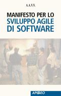 Ebook Manifesto per lo Sviluppo Agile di Software di A.A.V.V. A.A.V.V. edito da Feltrinelli Editore