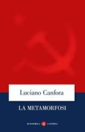 Ebook La Metamorfosi di Luciano Canfora edito da Editori Laterza