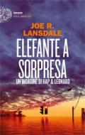 Ebook Elefante a sorpresa di Lansdale Joe R. edito da Einaudi