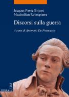 Ebook Discorsi sulla guerra di Jacques-Pierre Brissot, Maximilien Robespierre edito da Viella Libreria Editrice