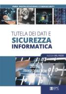 Ebook Tutela dei dati e sicurezza informatica di Alessia Del Pizzo edito da EPC