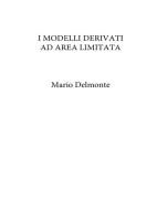 Ebook I modelli derivati ad area limitata di Mario Delmonte edito da Youcanprint Self-Publishing