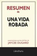 Ebook Una Vida Robada de Jaycee Dugard: Conversaciones Escritas di LibroDiario edito da LibroDiario