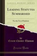 Ebook Leading Statutes Summarised di Ernest Chester Thomas edito da Forgotten Books