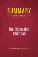 Ebook Summary: The Disposable American di BusinessNews Publishing edito da Political Book Summaries