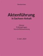 Ebook Aktenführung in Sachsen-Anhalt di Thorsten Franz edito da Books on Demand