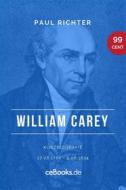 Ebook William Carey 1761 – 1834 di Paul Richter edito da Folgen Verlag