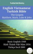 Ebook English Vietnamese Turkish Bible - The Gospels - Matthew, Mark, Luke & John di Truthbetold Ministry edito da TruthBeTold Ministry
