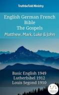 Ebook English German French Bible - The Gospels - Matthew, Mark, Luke & John di Truthbetold Ministry edito da TruthBeTold Ministry
