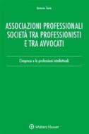 Ebook Associazioni professionali. Società tra professionisti e tra avvocati di Antonio Testa edito da Ipsoa