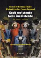 Ebook Gesù resistente Gesù inesistente di Bermejo-Rubio Fernando, Carrier Richard, Tommasi Franco edito da Manni