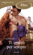 Ebook Ti amerò per sempre (I Romanzi Oro) di Kleypas Lisa edito da Mondadori