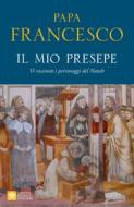 Ebook Il mio presepe di Papa Francesco edito da Piemme