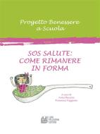 Ebook Sos Salute: Come Rimanere in Forma di AA. VV. edito da Luigi Pellegrini Editore