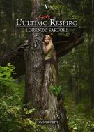 Ebook Con l&apos;Ultimo Respiro di Lorenzo Sartori edito da Gainsworth Publishing