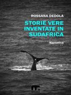 Ebook Storie vere inventate in Sudafrica di Rossana Dedola edito da Mnamon