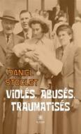 Ebook Violés, abusés, traumatisés di Daniel Stoclet edito da Le Lys Bleu Éditions