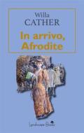 Ebook In arrivo, Afrodite di Willa Cather edito da Landscape Books