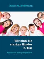 Ebook Wir sind die starken Kinder 2. Teil di Klaus W. Hoffmann edito da Books on Demand