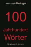 Ebook 100 Jahrhundert Wörter di Hans Jürgen Heringer edito da Königshausen & Neumann