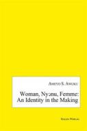 Ebook Woman, Ny?nu, Femme: an Identity in the Making di Ameyo S. Awuku edito da Books on Demand