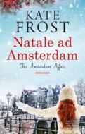 Ebook Natale ad Amsterdam. The Amsterdam Affair di Kate Frost edito da Newton Compton Editori