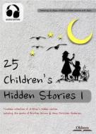 Ebook 25 Children's Hidden Stories 1 di Various Authors edito da Oldiees Publishing