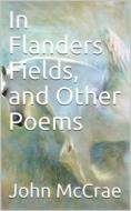Ebook In Flanders Fields, and Other Poems di John McCrae edito da iOnlineShopping.com