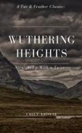 Ebook Wuthering Heights (Annotated): A Tar & Feather Classic: Straight Up with a Twist di Emily Bronte edito da Tar & Feather