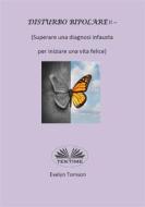 Ebook Disturbo Bipolare II - (Superare Una Diagnosi Infausta Per Iniziare Una Vita Felice) di Evelyn Tomson edito da Tektime