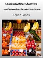 Ebook Ukudla Okwehlisa I-Cholesterol di Owen Jones edito da Tektime