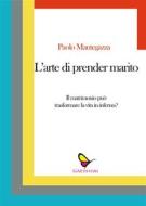 Ebook L'arte di prender marito di Paolo Mantegazza edito da GAEditori
