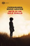 Ebook Metà di un sole giallo di Adichie Chimamanda Ngozi edito da Einaudi