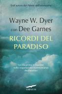 Ebook Ricordi del paradiso di Wayne W. Dyer, Dee Garnes edito da Corbaccio