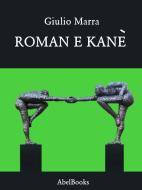 Ebook Roman e Kanè di Giulio Marra edito da Abel Books