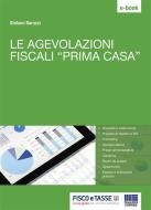 Ebook Le agevolazioni fiscali prima casa di Stefano Baruzzi edito da Fisco e Tasse