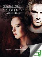 Ebook My Bloody Deadly Crush di Chiara Lipari edito da Kimerik