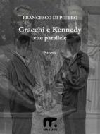 Ebook Gracchi e Kennedy - Vite parallele di Francesco Di Pietro edito da Mnamon