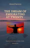 Ebook The Dream Of Emigrating At Twenty di Ahmed Sarirete edito da Babelcube Inc.