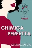 Ebook Chimica Perfetta di Miriam Meza edito da Miriam Meza