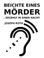 Ebook Beichte eines Mörders, erzählt in einer Nacht di Joseph Roth edito da Books on Demand