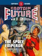 Ebook Captain Future #1: The Space Emperor di Edmond Hamilton edito da Thrilling