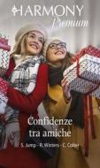 Ebook Confidenze tra amiche di Shirley Jump, Rebecca Winters, Cara Colter edito da HarperCollins Italia